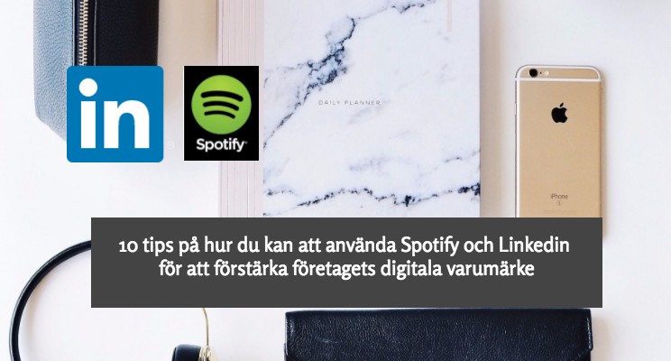 10 tips för hur du kan använda Linkedin och Spotify för att förstärka